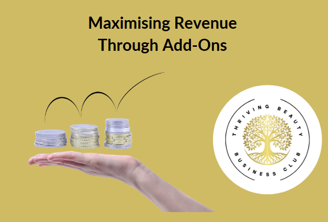 Maximising_Revenue_Through_Add-ons_Thriving_Beauty_Business_Club.png